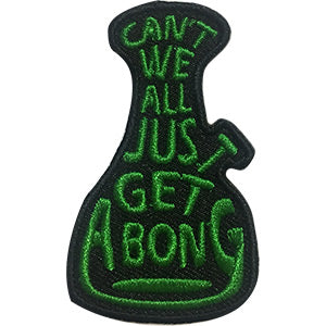 Weed Iron-On Patch Can't We All Just Get A Bong